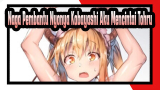 [Naga Pembantu Nyonya Kobayashi] Maaf, Aku Mencintai Tohru