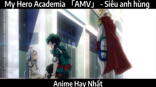 My Hero Academia 「AMV」 - Siêu anh hùng Hay Nhất
