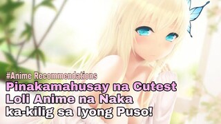 TOP 5 • ANIME CUTEST LOLI NA MAG PAPAKILIG SA IYONG PUSO • ANIME RECOMMENDATIONS