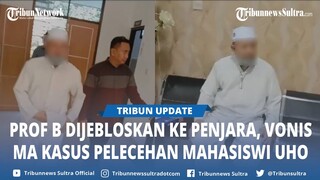 Guru Besar Universitas Haluoleo Prof B Dijebloskan ke Penjara Usai Vonis MA Kasus Lecehkan Mahasiswi