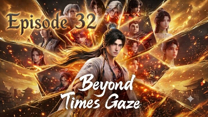 Beyond Time's Gaze Episode.32