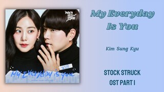 MY EVERYDAY IS YOU - Kim Sung Kyu || Stock Struck OST Part 1 [Terjemahan Indonesia]