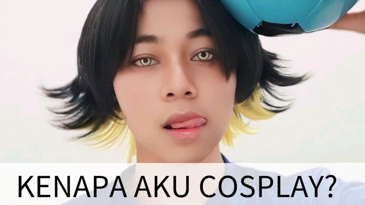 KENAPA AKU COSPLAY?