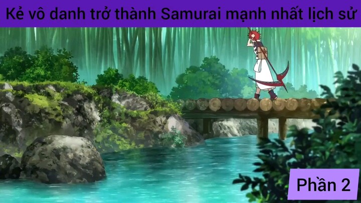 kẻ vô danh trở thành Samurai mạnh nhất lịch sử phần 2