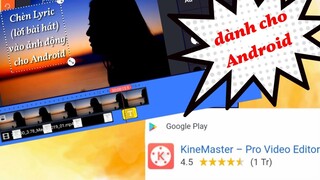 CHÈN lời bài hát LYRIC vào ảnh I ANDROID - KINEMASTER - Thon Trần