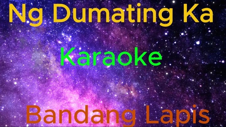Ng Dumating Ka Karaoke By Bandang Lapis