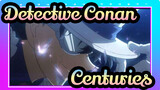 [Detective Conan|AMV|Epik mixed edit/1080P]Centuries (Remix)]