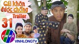 Cổ tích Việt Nam: Gái khôn được chồng - Tập 31 (Trailer)