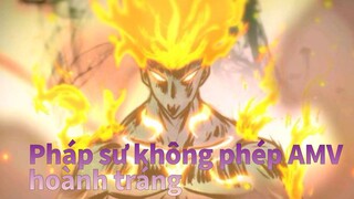 Pháp sư không phép AMV
hoành tráng