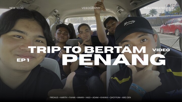 [VLOG] Trip To Bertam & Penang (EP 1)
