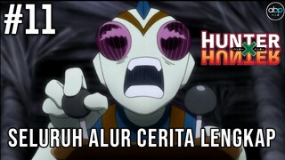 SELURUH ALUR CERITA HUNTER X HUNTER FULL EPISODE~PART 11