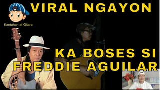 VIRAL NGAYON KA BOSES NI KA FREDDIE AGUILAR