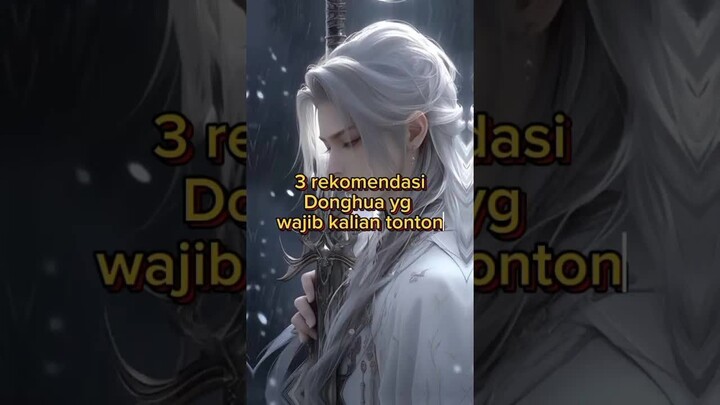 3 Rekomendasi donghua yang wajib di tonton