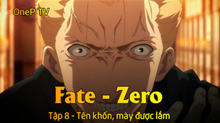 Fate - Zero Tập 8 - Tên khốn, mày được lắm