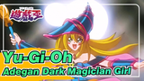 [4K 60 FPS] Jatuh Cinta kepada Dark Magician Girl Suhu 105℃ (Kompilasi Adegan DMG?)