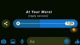 At Your Worst - reply version