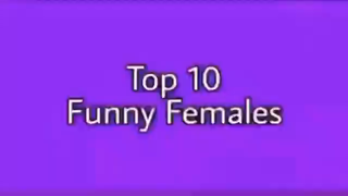 Top 10 Funny Females