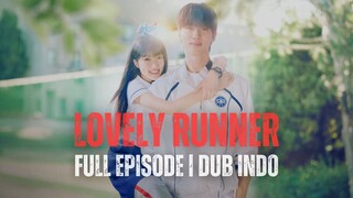 LOVELY RUNNER FULL EPISODE | SUB INDO