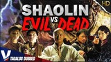 TAGQLOG DUBBED SHAOLIN VS EVIL DEAD 1 | EXCLUSIVE TAGALOVE | TAGALOG DUBBED ACTION HD