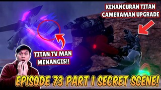 EPISODE RAHASIA SKIBIDI TOILET EPISODE 73 PART 1! KEHANCURAN TITAN CAMERAMAN UPGRADE TERKUAT!