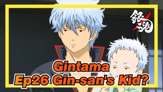 [Gintama/Hilarious] Ep26 Gin-san's Kid?_3