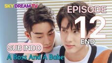 A BOSS AND A BABE EPISODE 12 END SUB INDO