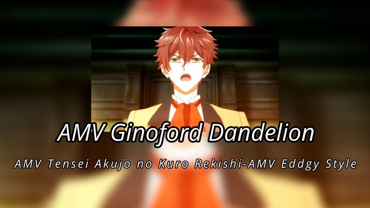 AMV Ginoford Dandelion-AMV Tensei Akujo no Kuro Rekishi-AMV Eddgy Style