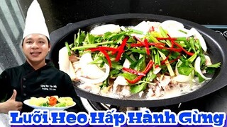 Cách làm Lưỡi Heo Hấp Hành Gừng siêu ngon || thích hợp cho những bựa tiệc tại nhà