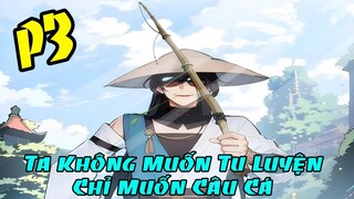 ✔P3 - Ta Không Muốn Tu Luyện Chỉ Muốn Câu Cá - Review Truyện Tranh✔
