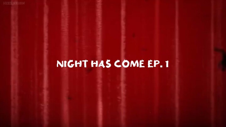 NIGHT HAS COME EPISODE 1 (ENG SUB)