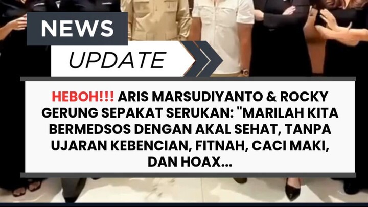 ARIS MARSUDIYANTO & ROCKY GERUNG SEPAKAT SERUKAN BERMEDSOS DENGAN AKAL SEHAT