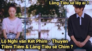 Lộ Kết phim Tiêm Tiêm và Lăng Tiêu Chỉ là Anh em ? Lấy Danh Nghĩa Người Nhà Tập 38 40 39| Asia Drama