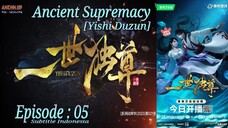 Eps 05 | Ancient Supremacy [Yishi Duzun] Sub Indo