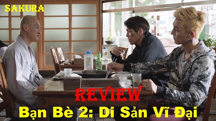 REVIEW PHIM BẠN BÈ 2: DI SẢN VĨ ĐẠI || FRIEND 2: THE LEGACY || SAKURA REVIEW