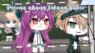 »Pesona abang tukang bakso«Part 2 ≤Ori?gacha life Indonesia-