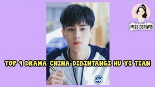 TOP 9 DRAMA CHINA YANG DIBINTANGI HU YI TIAN