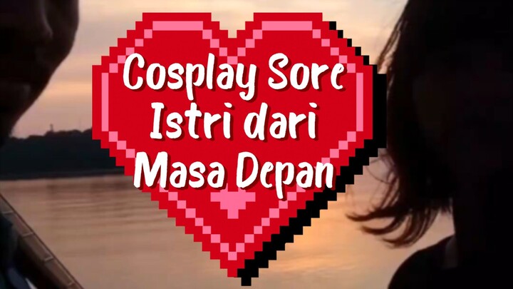 Cosplay Sore Istri dari Masa Depan
