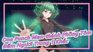 [One Punch Man-Thánh phồng tôm] Nếu ngươi dám qua mặt ta, ta sẽ đấm ngươi trong 1 khắc! ! !_A