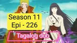 Episode 226 - Season 11 + Naruto shippuden + Tagalog dub