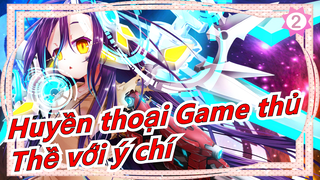 [Huyền thoại Game thủ Phim]Vị thần duy nhất cho ngươi tên gọi duy nhất (Loài người)Thề với ý chí_2