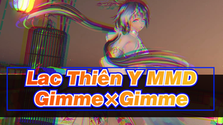 [Lạc Thiên Y MMD] Gimme×Gimme| 4K| Đăng lại