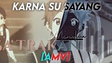 KARNA SU SAYANG - AMV RAWFX TAMAKO LOVE STORY