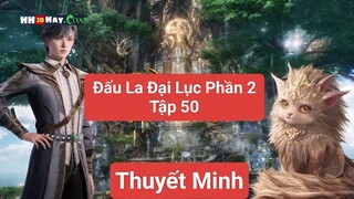 Đấu La Đại Lục Phần 2 Tập 50 Thuyết Minh | HH3DHAY