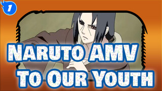 [Naruto AMV] To Our Youth_1