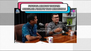 FUFUFAFA MEMBUAT KHAWATIR MUNCULNYA PEMIMPIN MENAKUTKAN