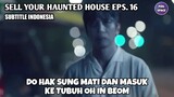 SELL YOUR HAUNTED HOUSE EPS 16 INDO SUB - REVIEW CEPAT DAN LENGKAP SELL YOUR HAUNTED HOUSE (ENDING)