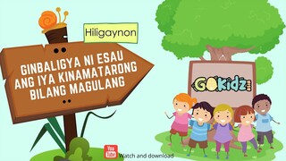 "GINBALIGYA NI ESAU ANG IYA KINAMATARONG BILANG MAGULANG"