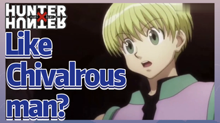 Like Chivalrous man?