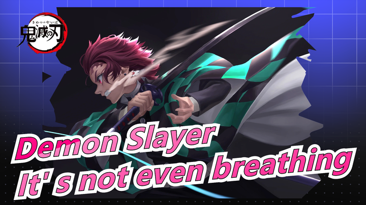 Demon Slayer|" It's super funny, cause it' s not even breathing"