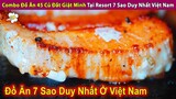 Combo Đồ Ăn 45 Củ Đắt Giật Mình Tại Resort 7 Sao Duy Nhất Việt Nam | Review Con Người Và Cuộc Sống